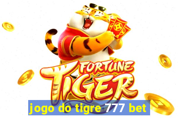 jogo do tigre 777 bet